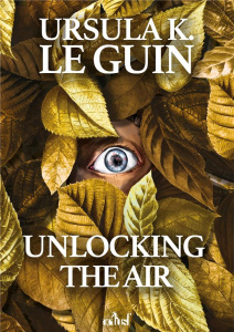 Unlocking The Air - Le Guin Ursula K. ; Hémon Hermine ; Devos Erwan ;
