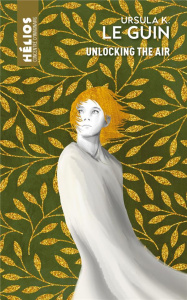 Unlocking The Air - Le Guin Ursula K. ; Hémon Hermine ; Devos Erwan ;