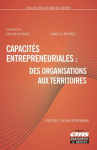 Capacités entrepreneuriales : des organisations aux territoires - Altintas Gulsun ; Kustosz Isabelle ; Desreumaux Al