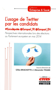 L'usage de Twitter par les candidats #Eurodéputés @Europarl_fr @Europarl_en. Perspectives internati - Brachotte Gilles ; Frame Alexander ; Mercier Arnau