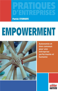 Empowerment. Autonomie et bien commun pour une entreprise performante et humaine - Storhaye Patrick ; Amarrurtu Aude ; Barabel Michel