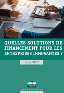 Quelles solutions de financement pour les entreprises innovantes ? - Cieply Sylvie