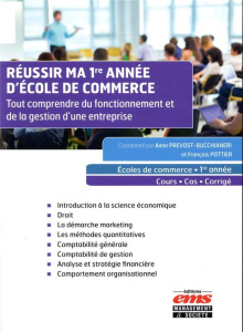 Réussir ma 1re année d'école de commerce. Tout comprendre du fonctionnement et de la gestion d'une e - Prevost-Bucchianeri Anne ; Pottier François