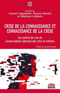 Crise de la connaissance et connaissance de la crise. Les points de vue du Conservatoire National de - Cappelletti Laurent ; Lefebvre Stéphane ; Heurtel