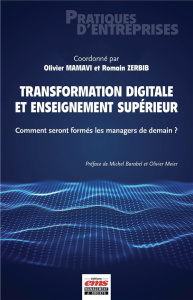 Transformation digitale et enseignement supérieur. Comment seront formés les managers de demain ? - Mamavi Olivier ; Zerbib Romain