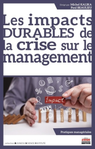 Les impacts durables de la crise sur le management - Kalika Michel ; Beaulieu Paul