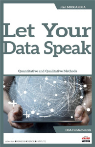 LET YOUR DATA SPEAK - QUANTITATIVE AND QUALITATIVE METHODS - MOSCAROLA JEAN