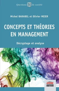 Concepts et théories en management. Décryptage et analyse - Barabel Michel ; Meier Olivier