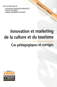 Innovation et marketing de la culture et du tourisme. Cas pédagogiques et corrigés - Bourgeon-Renault Dominique ; Euzéby Florence ; Pas