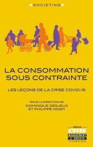 La consommation sous contrainte. Les leçons de la crise Covid-19 - Desjeux Dominique ; Moati Philippe