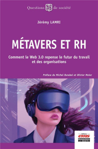 Métavers et RH. Comment le Web 3.0 repense le futur du travail et des organisations - Lamri Jérémy ; Barabel Michel ; Meier Olivier ; Em