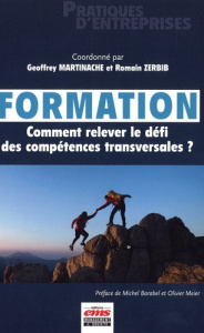 Formation. Comment relever le défi des compétences transversales ? - Martinache Geoffrey ; Zerbib Romain ; Barabel Mich