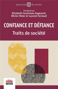 Confiance et défiance. Traits de société - Couzineau-Zegwaard Elizabeth ; Meier Olivier ; Tar