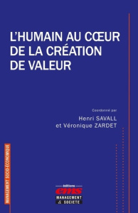 L'humain au coeur de la création de valeur - Savall Henri ; Zardet Véronique