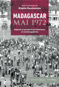 Madagascar, mai 1972. Regards et perspectives historiques et sociolangagières - Rasoloniaina Brigitte
