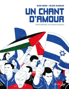 Un chant d'amour. Israël-Palestine, une histoire française, Edition actualisée - Gresh Alain ; Aldeguer Hélène