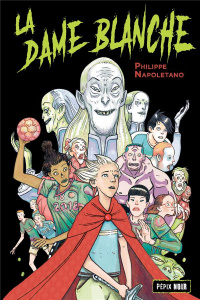 La dame blanche - Napoletano Philippe ; Richerand Lionel