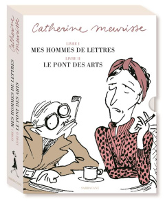 Coffret en 2 volumes : Mes hommes de lettres ; Le Pont des Arts - Meurisse Catherine ; Cavanna François