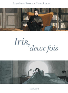 Iris, deux fois - Reboul Anne-Laure ; Reboul Naomi