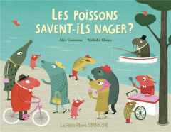 Les poissons savent-ils nager ? - Cousseau Alex ; Choux Nathalie