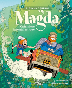Magda Cuisinière intergalactique Tome 1: Le grand tournoi - Van Gheluwe Mathilde ; Wouters Nicolas