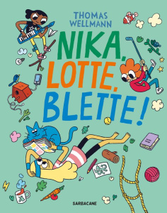 Nika, Lotte, Blette ! - Wellmann Thomas ; Lamotte d'Argy Sophie