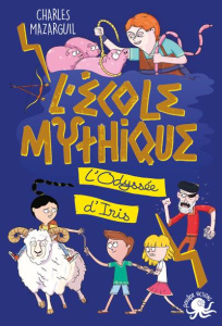 L'école mythique. L'odyssée d'Iris - Mazarguil Charles ; Funck Diego