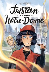 Tristan et la flamme de Notre-Dame - Villebrun Elisa ; Hammel Jeanne ; Chalus Olivier d