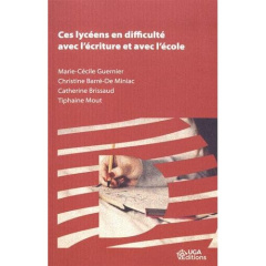 Ces lycéens en difficulté avec l'écriture et avec l'école - Guernier Marie-Cécile ; Barré-de Miniac Christine