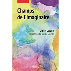 Champs de l'imaginaire - Durand Gilbert ; Chauvin Danièle