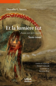 Et la lumière fut. Suivi de la nouvelle Sans issue - Sayers Dorothy Leigh ; Bray Suzanne ; Verheyde Dan