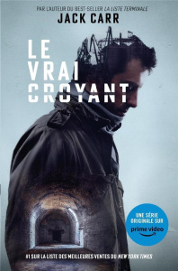 Le Vrai Croyant - Carr Jack ; Mirmont Franck