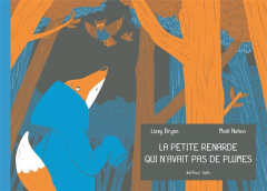 La petite renarde qui n'avait pas de plumes - Nahon Maël ; Brynn Lizzy
