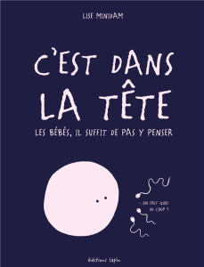 C'est dans la tête. Les bébés, il suffit de pas y penser - Minidam Lise