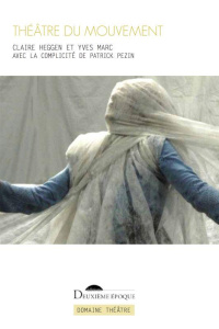 Théâtre du mouvement - Heggen Claire ; Marc Yves ; Pezin Patrick
