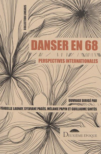 Danser en 68. Perspectives internationales - Launay Isabelle ; Pagès Sylviane ; Papin Mélanie ;