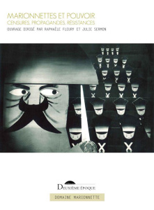 Marionnettes et pouvoir. Censures, propagandes, résistances - Fleury Raphaèle ; Sermon Julie