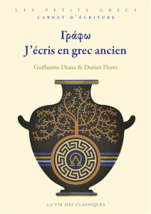 G??f?. J'écris en grec ancien - Diana Guillaume ; Flores Dorian
