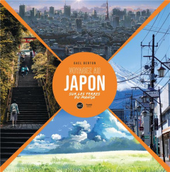 Voyagez au Japon. Sur les terres du manga - Berton Gael