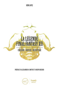 La légende Final Fantasy XII - Lopez Rémi ; Smith Alexander O. ; Reeder Joseph