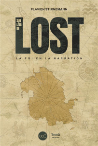 Sur l'île de LOST. La foi en la narration - Stirnemann Flavien