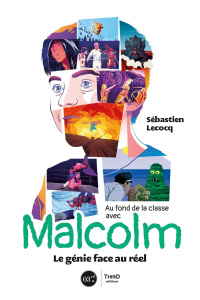 Au fond de la classe avec Malcolm. Le génie face au réel - Lecocq Sébastien