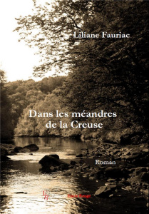 Dans les méandres de la Creuse - Fauriac Liliane