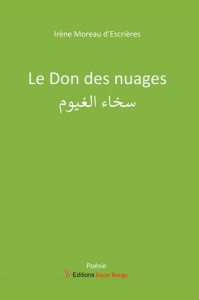 Le don des nuages - Moreau d'Escrières Irène ; Ben Arfa Abdelaziz
