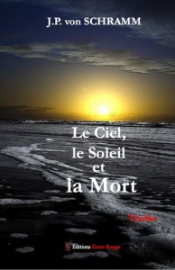 Le ciel le soleil et la mort - Von Schramm Jean-Paul