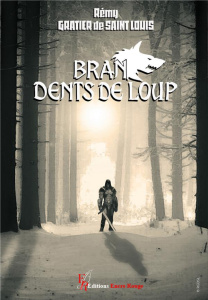 Bran, dents de loup - Gratier de Saint Louis Rémy