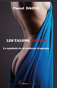 Les talons rouges - Dague Pascal