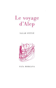 Le voyage d'Alep - Stétié Salah ; Capdeville Jean