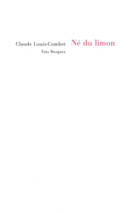 Né du limon - Louis-Combet Claude ; Prouvost Elizabeth