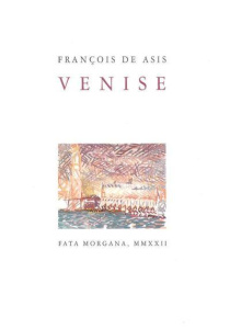 Venise - Asis François de ; Bonnefoy Yves ; Massu Claude ;